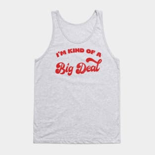 I'm Kind Of A Big Deal / Retro Funny Typography Design Tank Top